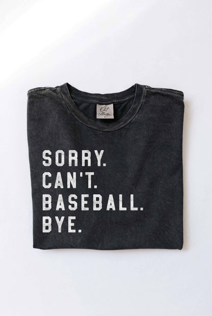 SORRY. CAN'T. BASEBALL. BYE. Mineral Washed Graphic Top